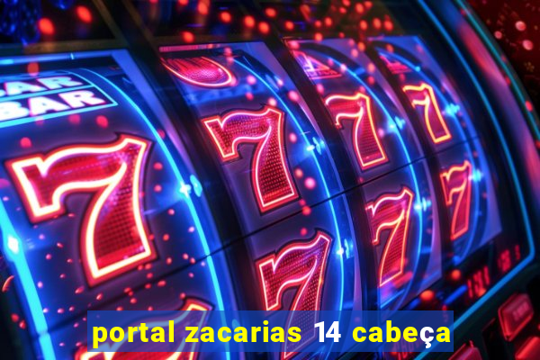 portal zacarias 14 cabeça